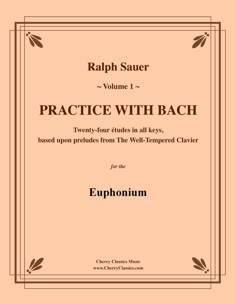 Sauer - Practice With Bach for the Euphonium, Volume I - Cherry Classics Music