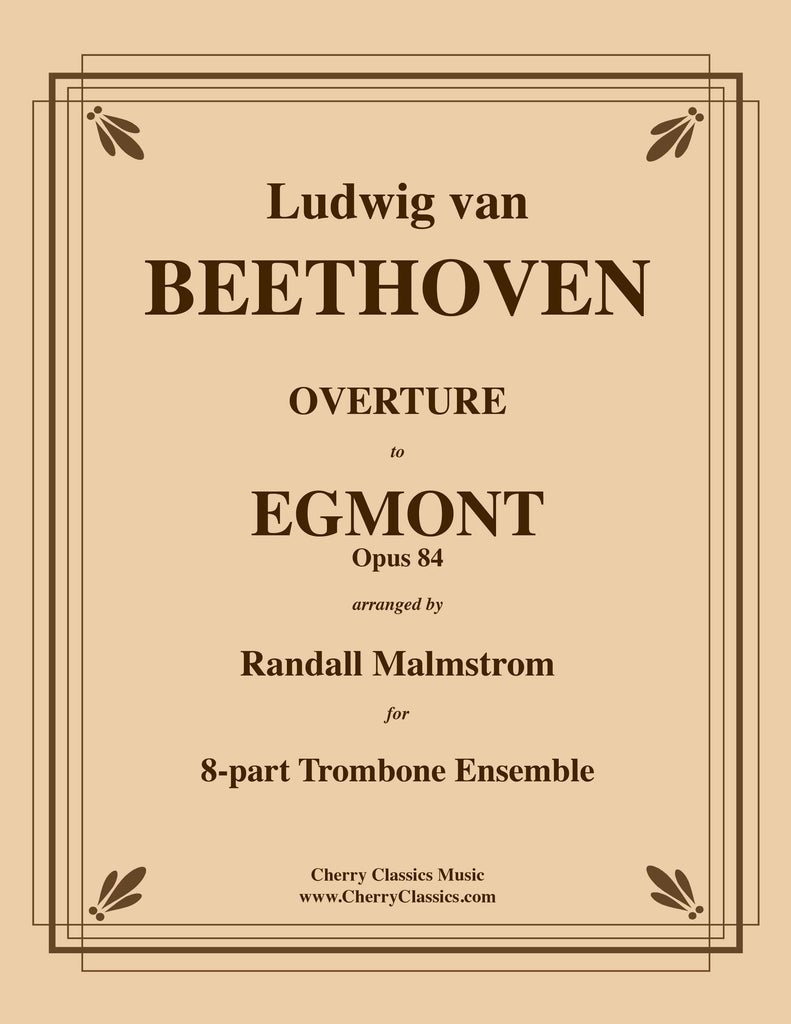Beethoven - Overture to Egmont, Op. 84 for 8-part Trombone Ensemble and optional Timpani - Cherry Classics Music