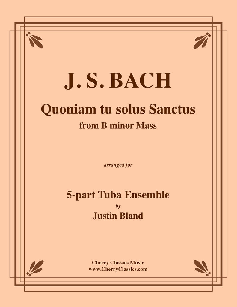 Bach - Quoniam tu solus Sanctus for 5-part Tuba Ensemble - Cherry Classics Music