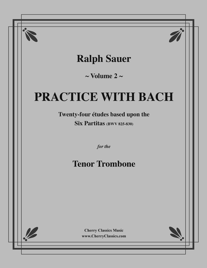 Sauer - Practice With Bach for the Tenor Trombone, Volume II - Cherry Classics Music