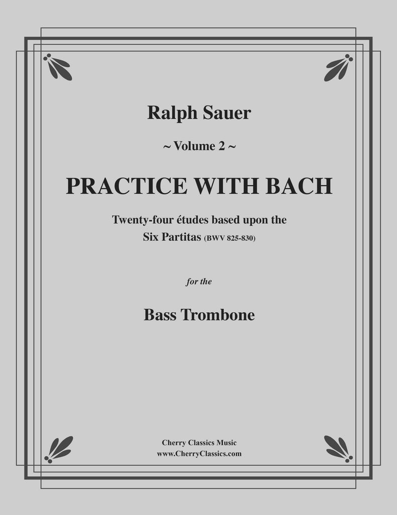Sauer - Practice With Bach for the Bass Trombone, Volume II - Cherry Classics Music