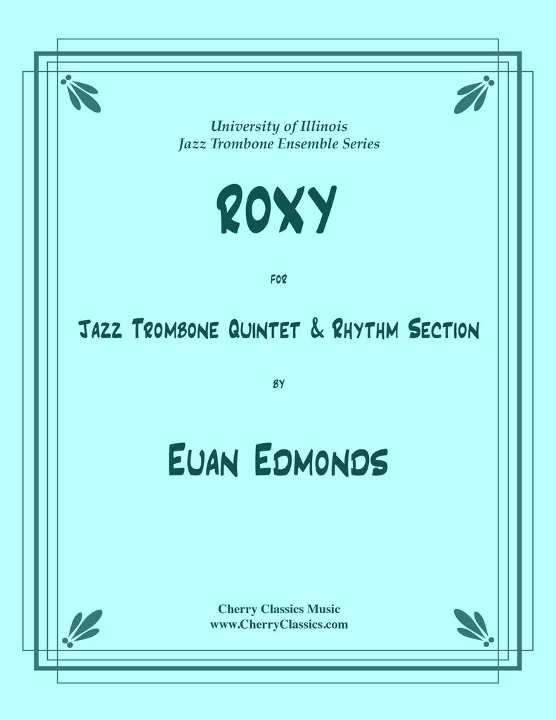 Edmonds - ROXY for Jazz Trombone Quintet and Rhythm Section - Cherry Classics Music