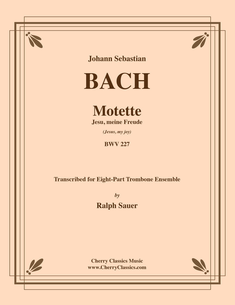 Bach - Jesu, meine Freude (Jesus, my joy) BWV 227 for 8-part Trombone Ensemble - Cherry Classics Music