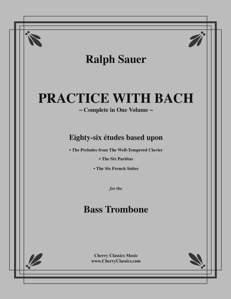 Sauer - Practice With Bach for the Bass Trombone, Volumes 1, 2, and 3 complete - Cherry Classics Music