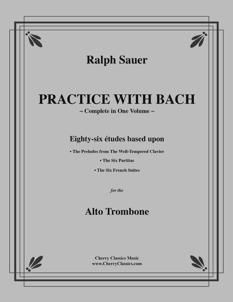 Sauer - Practice With Bach for the Alto Trombone, Volumes 1, 2, and 3 complete - Cherry Classics Music