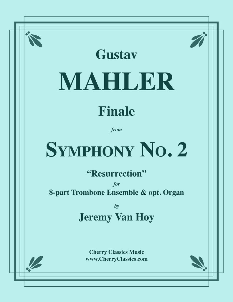 Mahler - Finale from Symphony No. 2 for 8-part Trombone Ensemble & opt. Organ - Cherry Classics Music