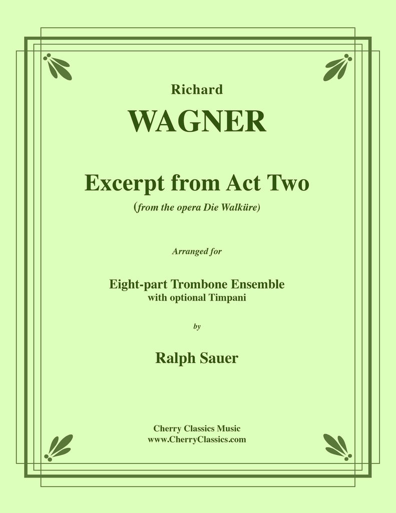 Wagner - Die Walküre Excerpt from Act 2 for 8-part Trombone Ensemble and optional Timpani - Cherry Classics Music