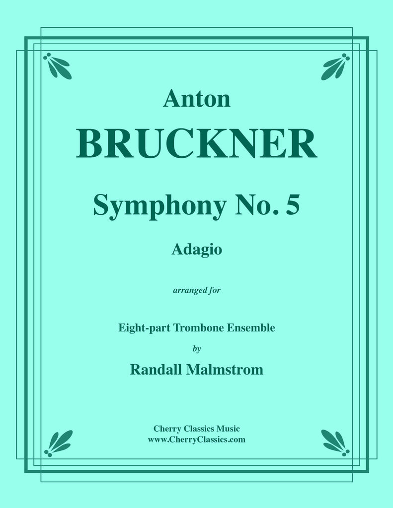 Bruckner - Symphony No. 5 Adagio for 8-part Trombone Ensemble - Cherry Classics Music