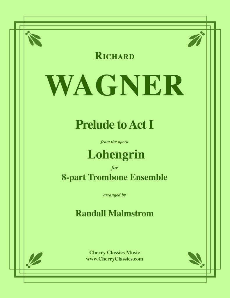 Wagner - Prelude to Act I from Lohengrin for 8-part Trombone Ensemble - Cherry Classics Music