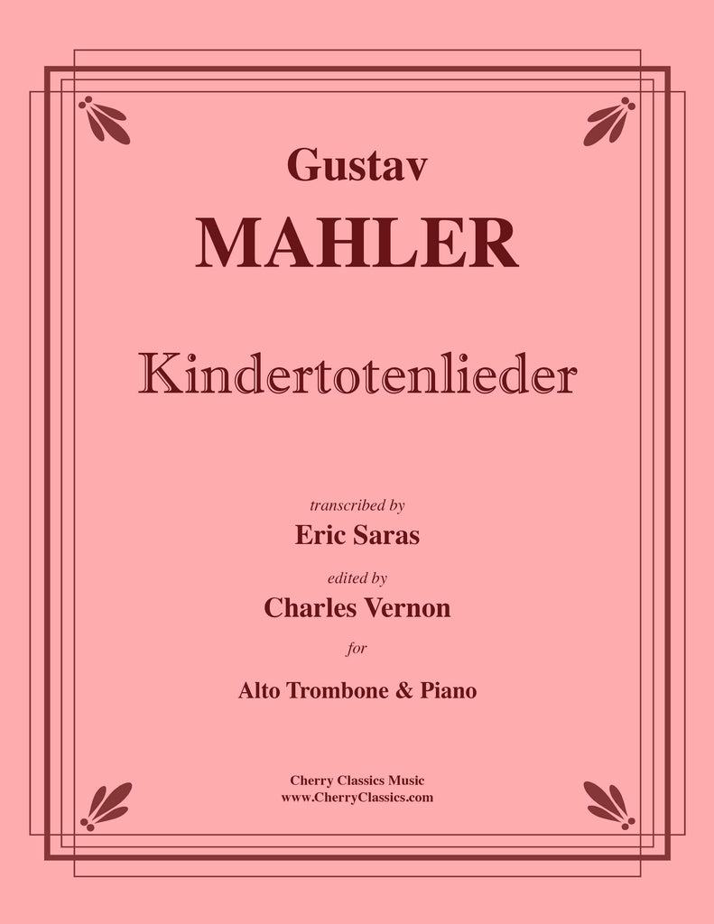 Mahler - Kindertotenlieder for Alto Trombone and Piano - Cherry Classics Music