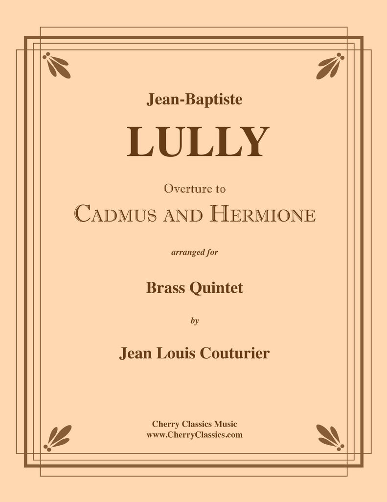 Lully - Overture to Cadmus and Hermione for Brass Quintet - Cherry Classics Music
