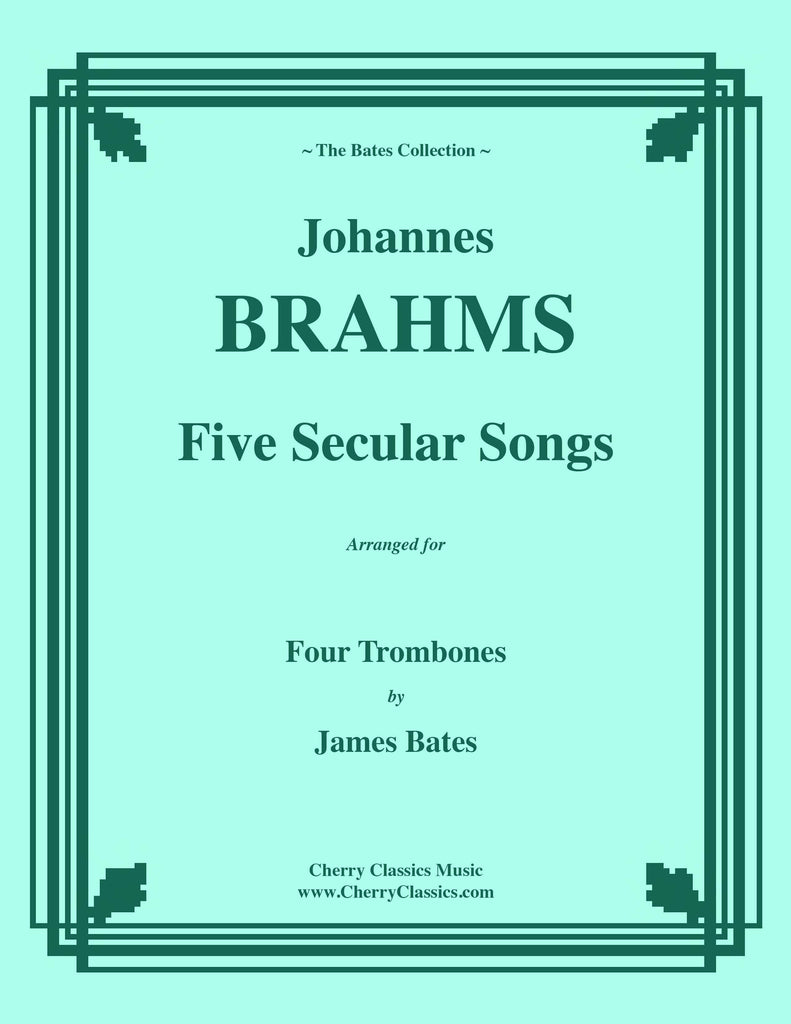 Brahms - Five Secular Songs for Four Trombones