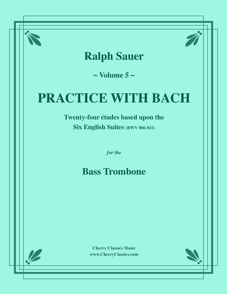 Sauer - Practice With Bach for the Bass Trombone, Volume V