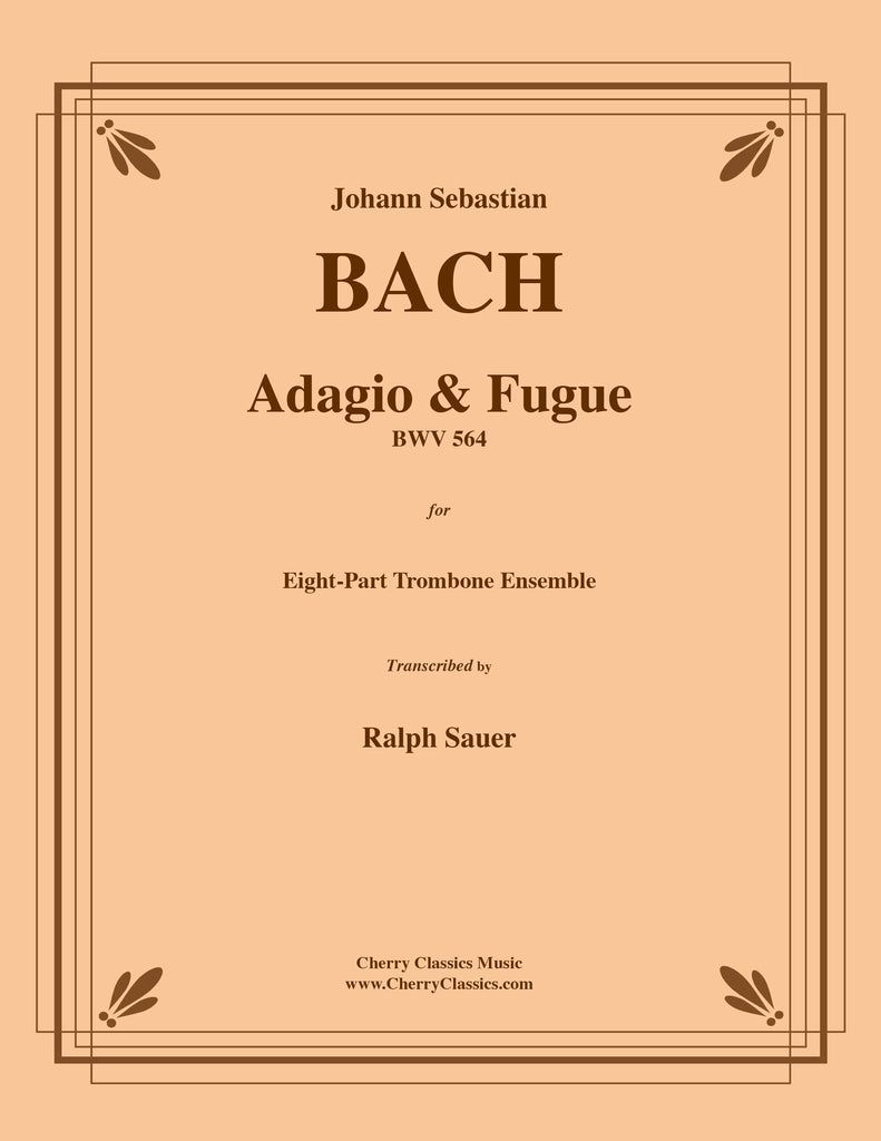 Bach - Adagio & Fugue BWV 564 for 8-part Trombone Ensemble
