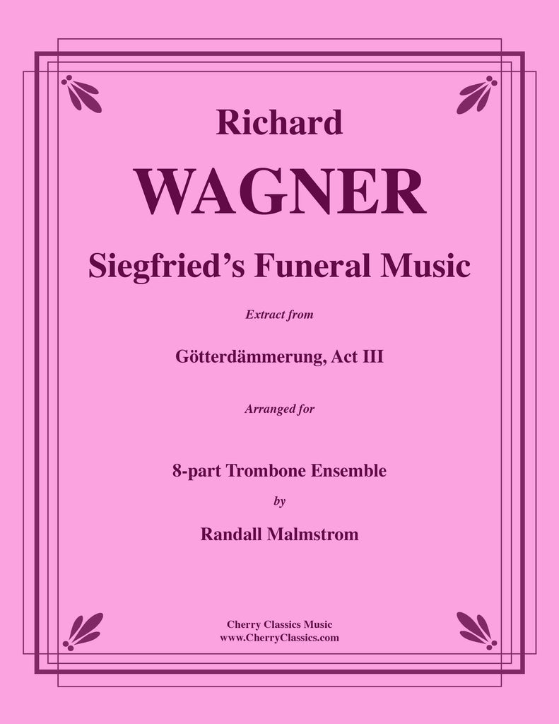 Wagner - Siegfried's Funeral Music, Extract from Act III of Götterdämmerung for 8-part Trombone Ensemble