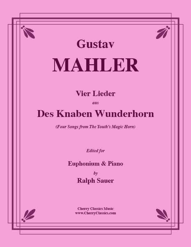 Mahler - Vier Lieder aus Des Knaben Wunderhorn for Euphonium and Piano