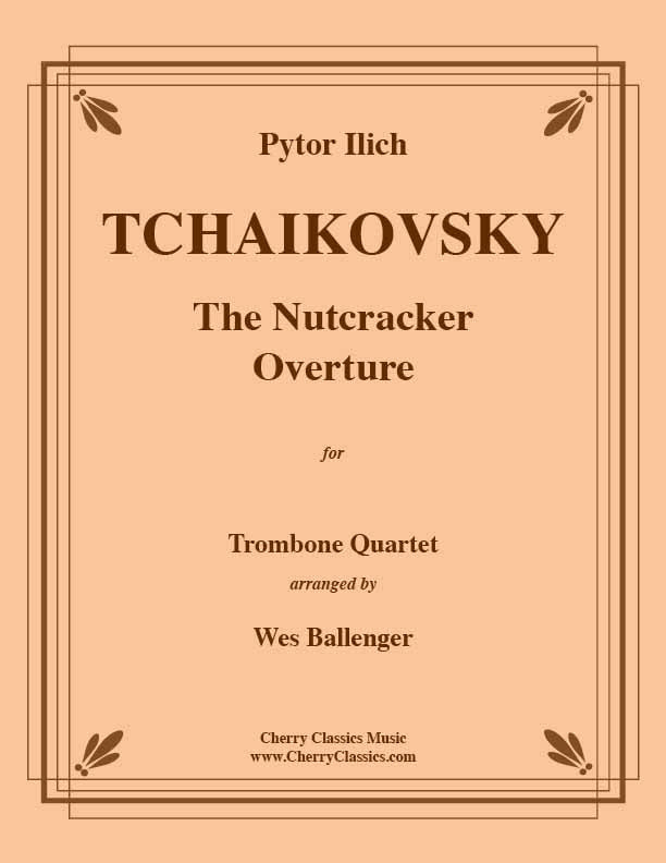 Tchaikovsky - The Nutcracker Overture for Trombone Quartet
