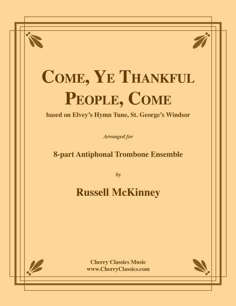 Elvey - Come Ye, Thankful People Come for 8-part Antiphonal Trombone Ensemble