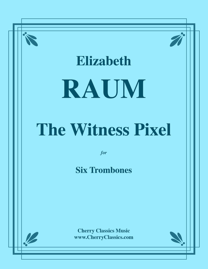 Raum - The Witness Pixel for Six Trombones