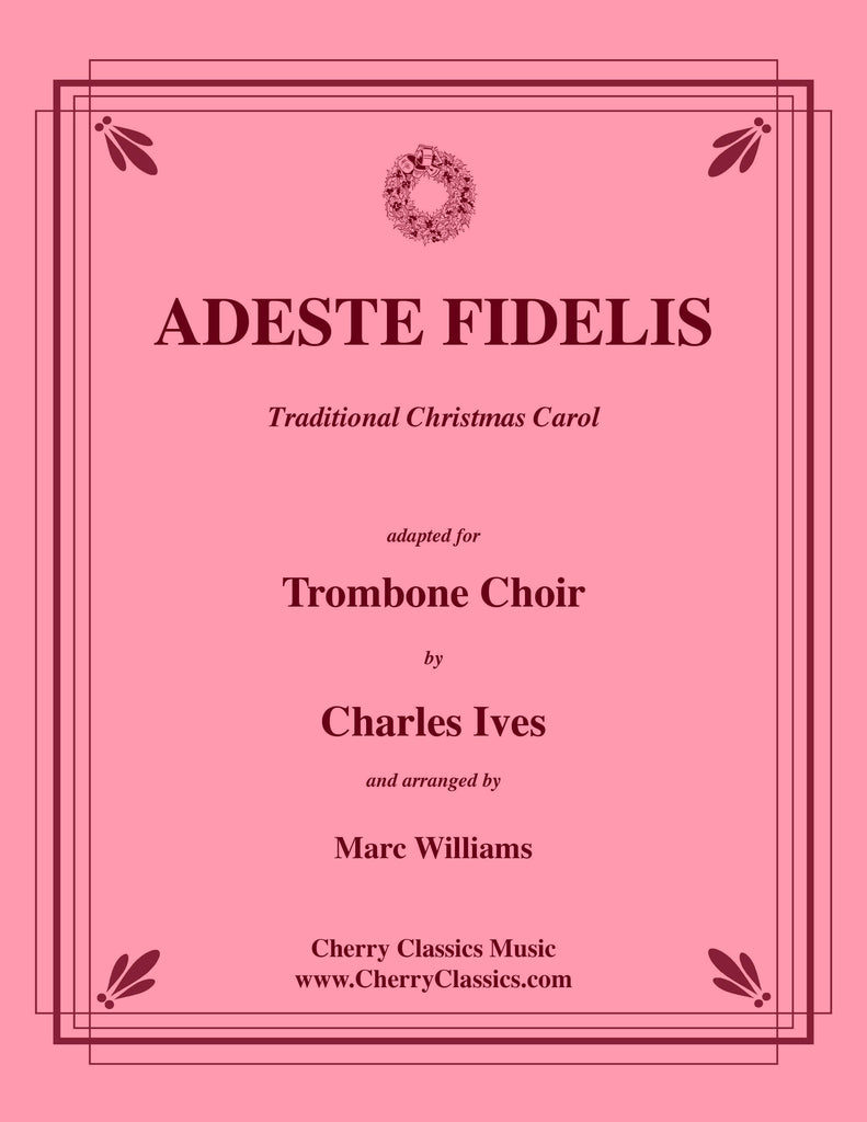 Traditional - Adeste Fidelis for Trombone Choir adapted by Charles Ives