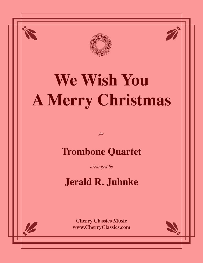 Traditional - We Wish You A Merry Christmas for Trombone Quartet