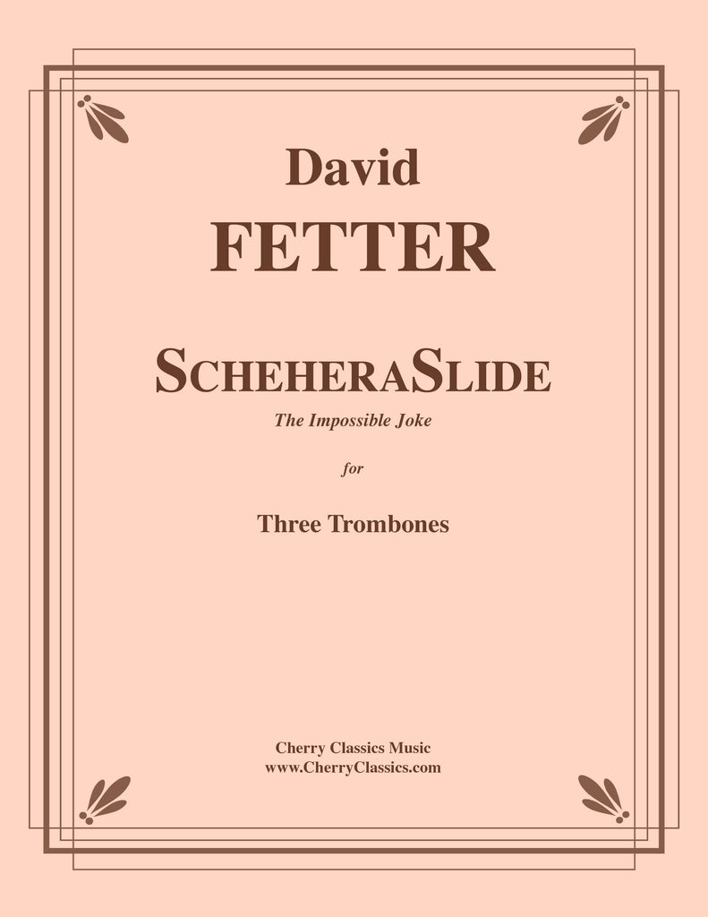 Fetter - ScheheraSlide - The Impossible Joke for Three Trombones