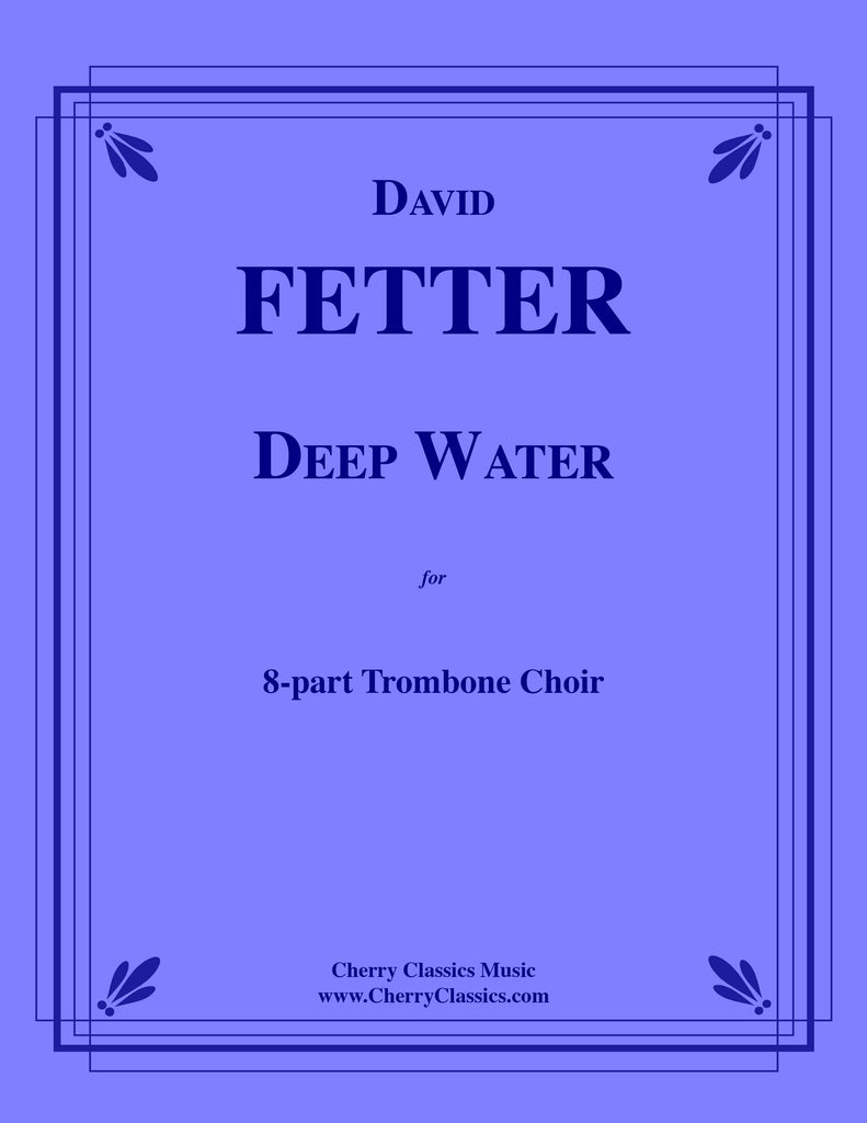 Fetter - Deep Water for 8-part Trombone Choir
