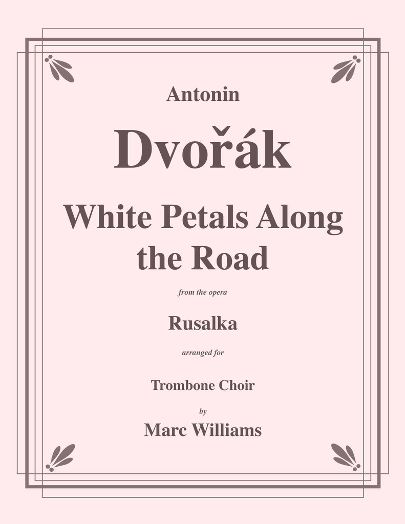 Dvorak - White Petals Along the Road from Rusalka for Trombone Choir