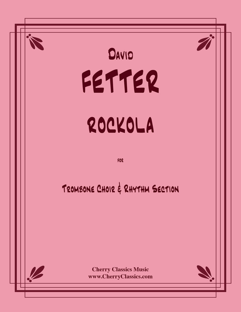 Fetter - R0CKOLA for Trombone Choir and Rhythm section