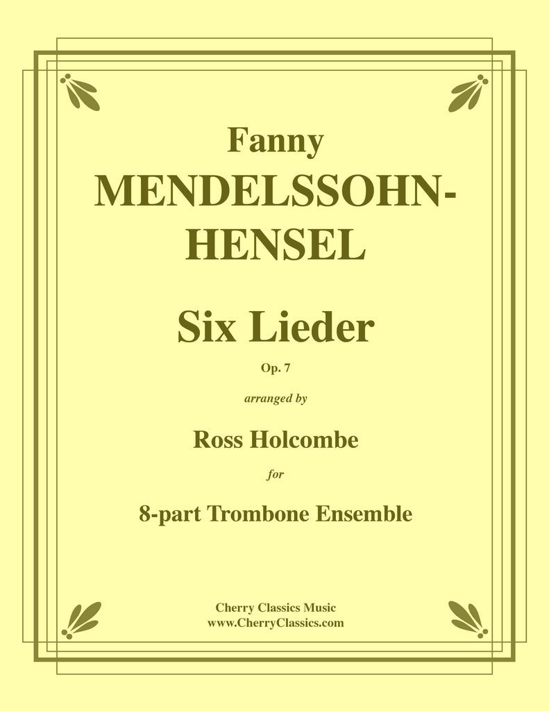 Mendelssohn-Hensel - Six Lieder Op. 7 for 8-part Trombone Ensemble