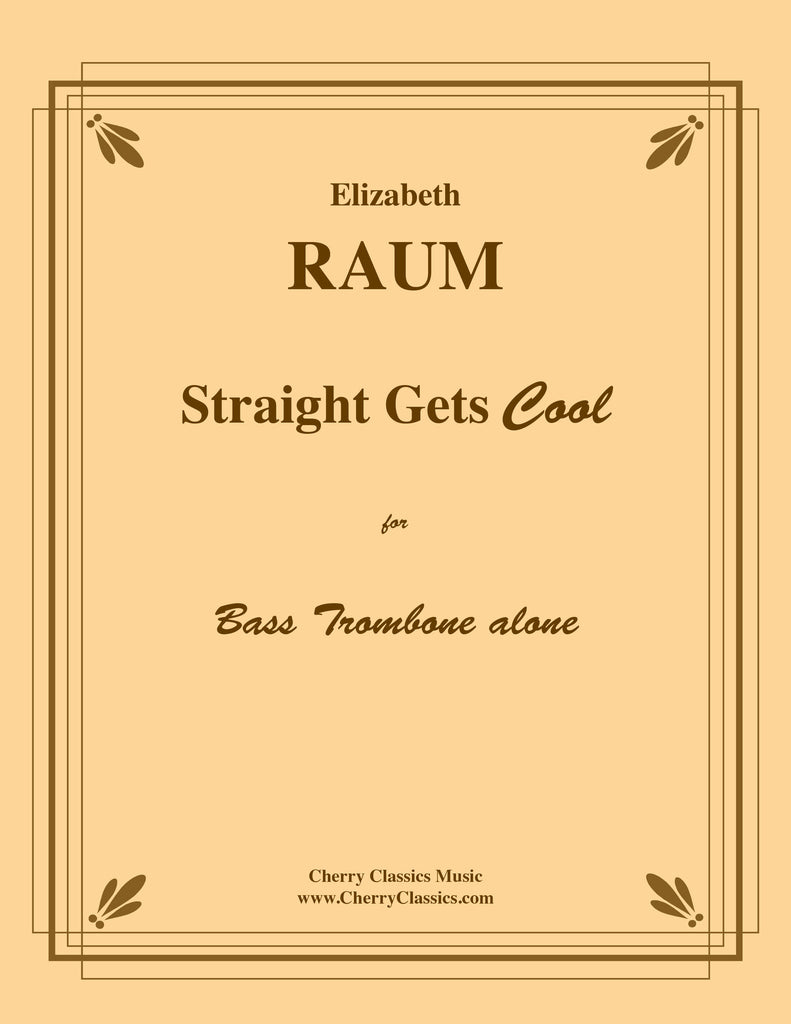 Raum - Straight Gets Cool for Bass Trombone alone