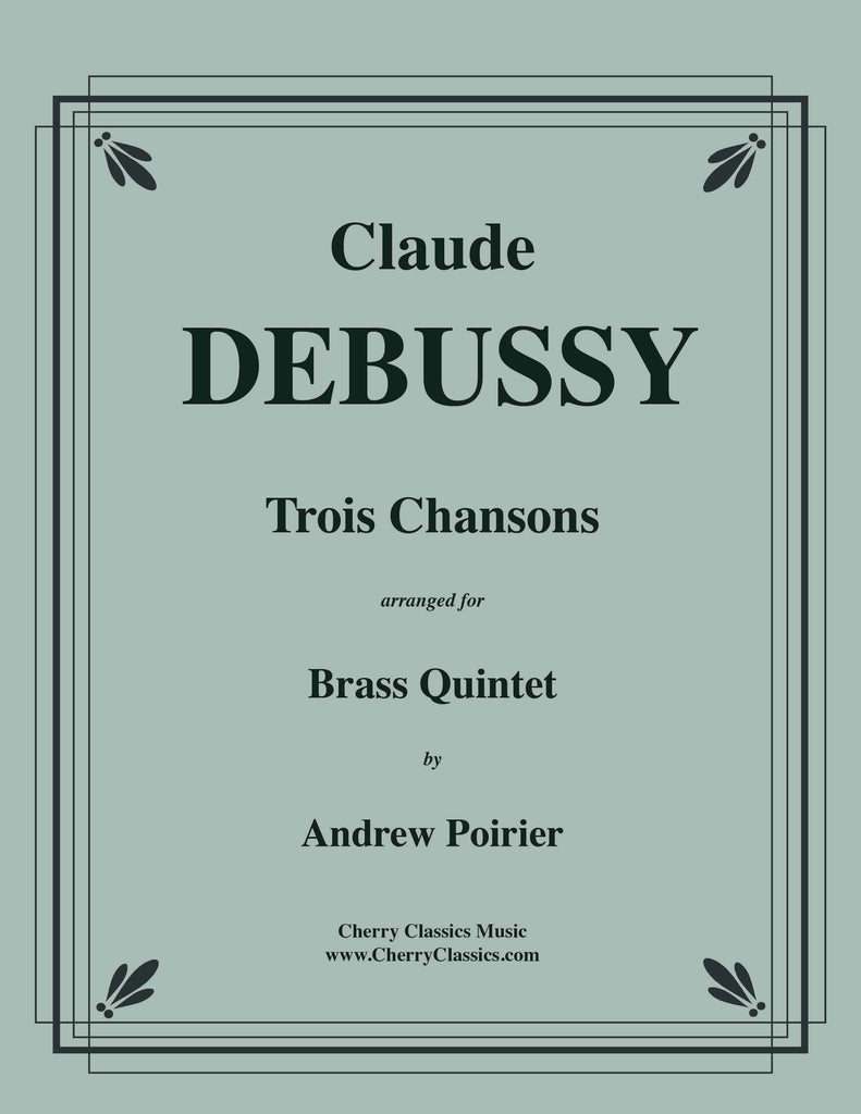 Debussy - Trois Chansons for Brass Quintet