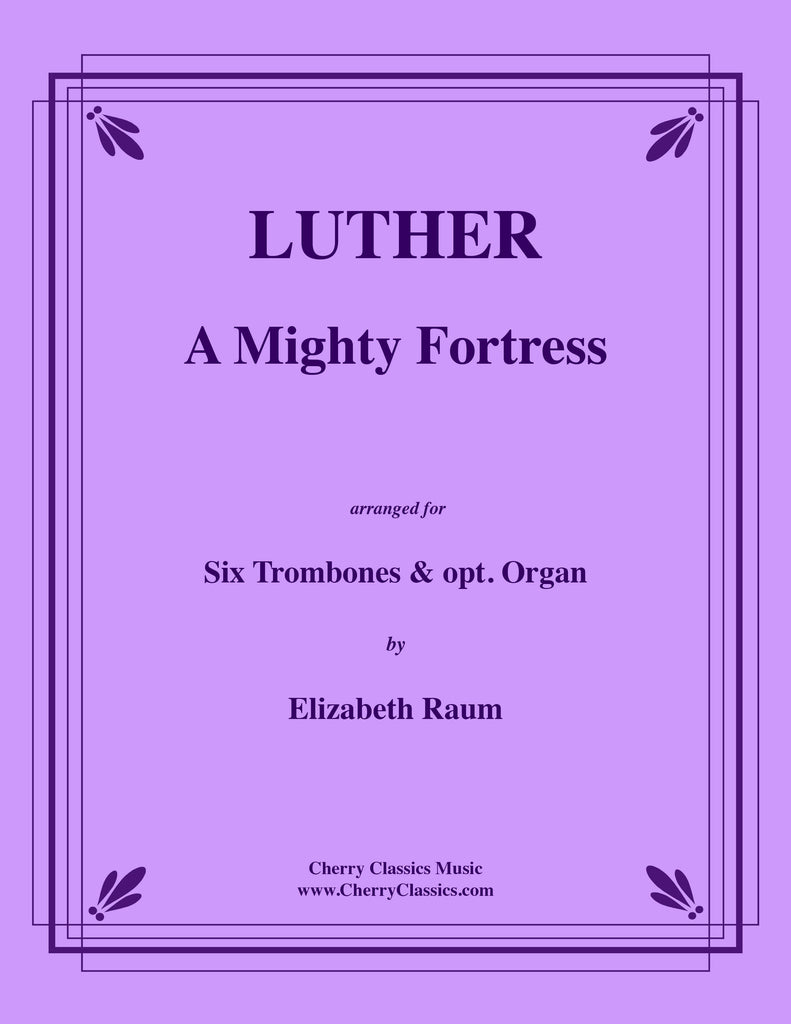 Luther - A Mighty Fortress Is Our God for Trombone Sextet and optional Organ