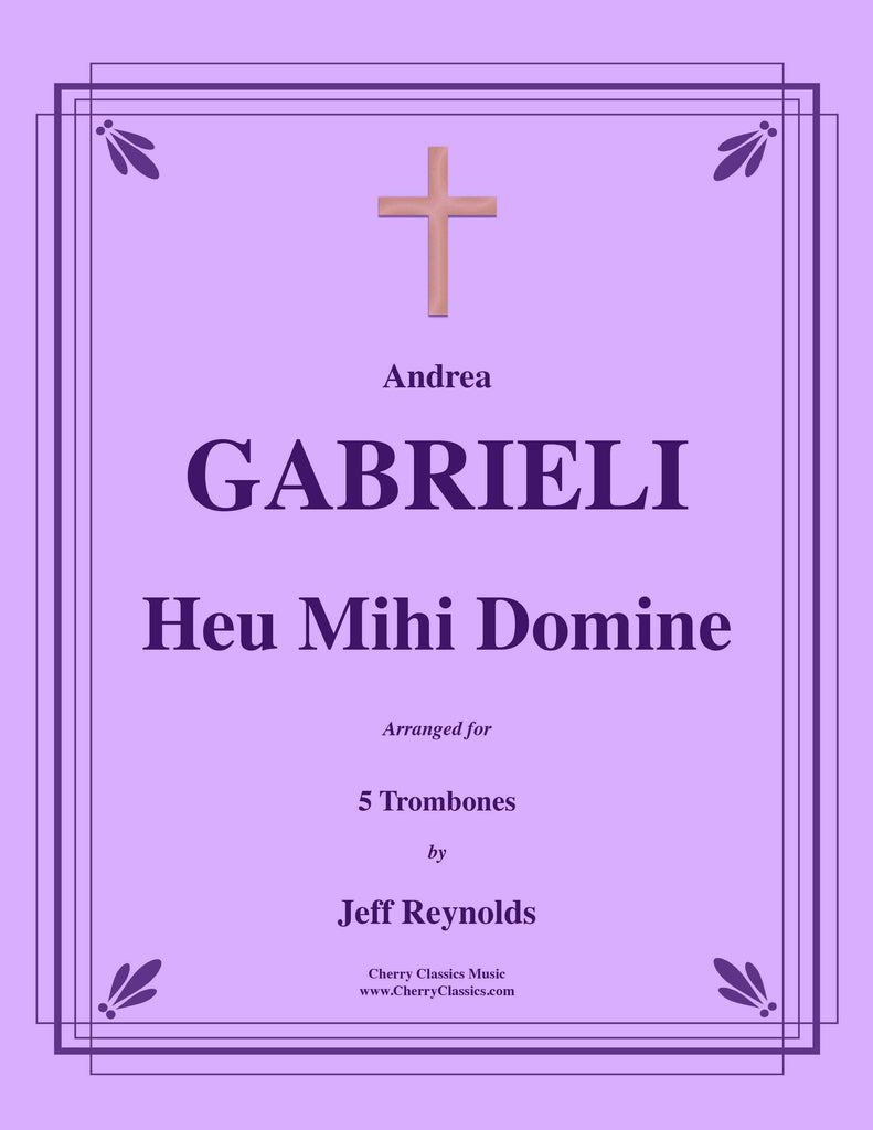 GabrieliAndrea - Heu Mihi, Domine for 5 Trombones
