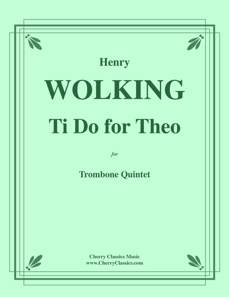 Wolking - Ti Do for Theo for Trombone Quintet