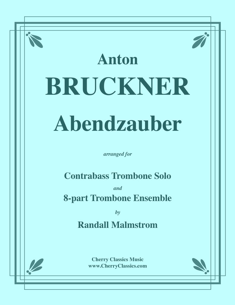 Bruckner - Abendzauber for solo Contrabass Trombone and Trombone Ensemble