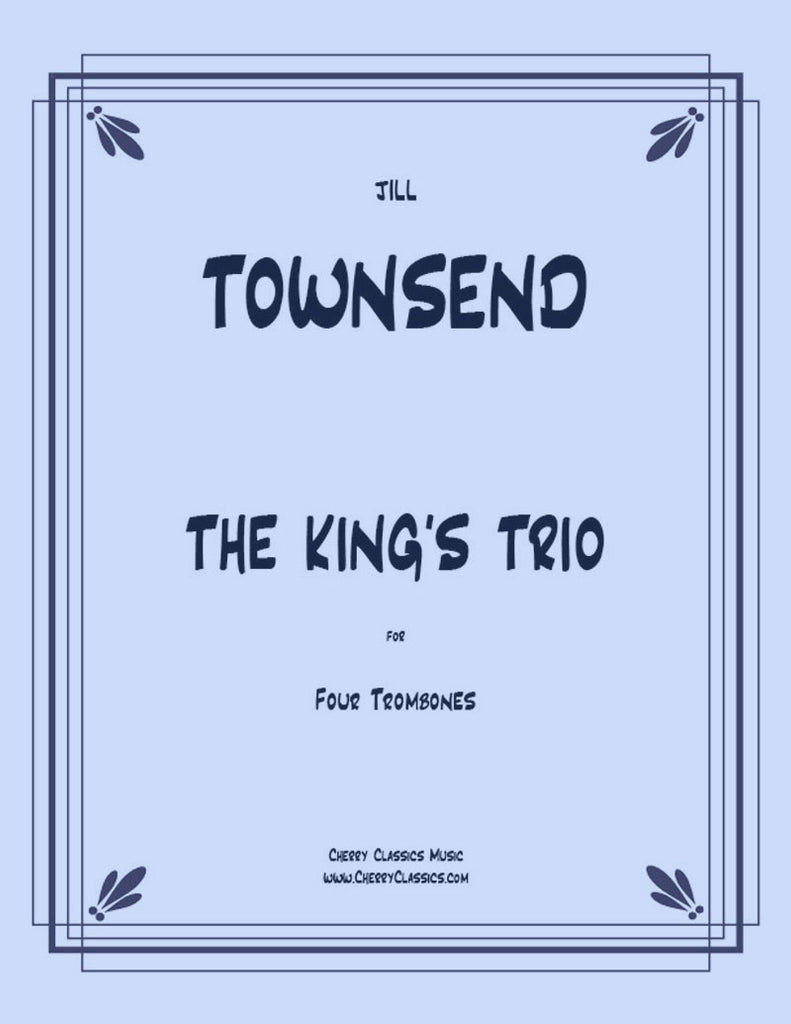 Townsend - The King’s Trio for Trombone Quartet - Cherry Classics Music