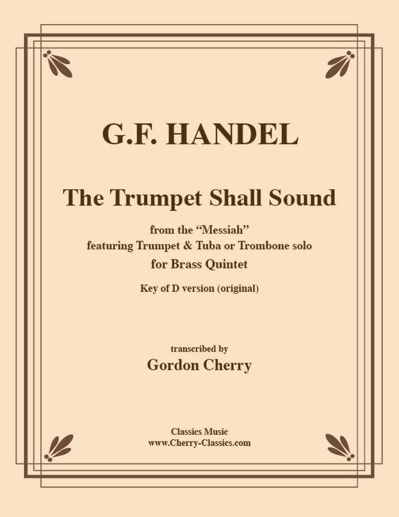 Handel - Trumpet Shall Sound - From the Messiah in the key of D for Brass Quintet - Cherry Classics Music