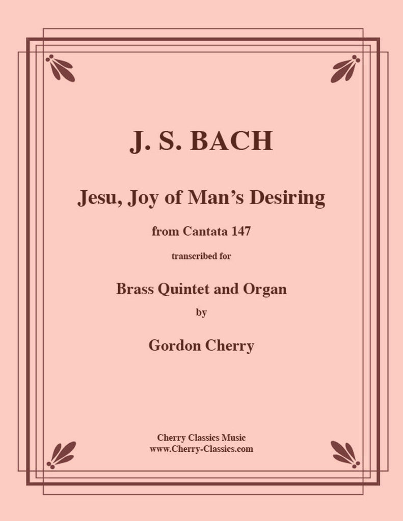 Bach - Jesu Joy of Man’s Desiring from Cantata 147 For Brass Quintet and Organ - Cherry Classics Music