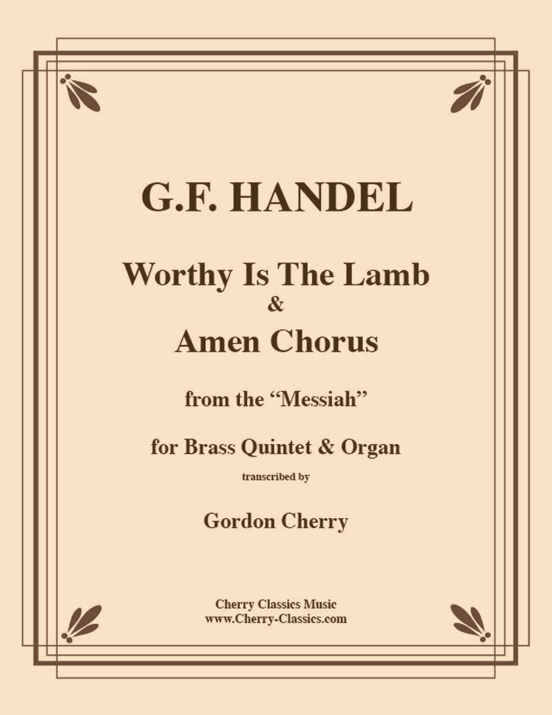 Handel - Worthy Is The Lamb and Amen Chorus - From the Messiah for Brass Quintet & Organ - Cherry Classics Music