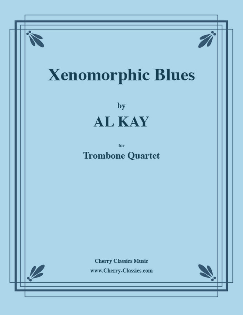 Kay - Xenomorphic Blues for 4 Trombones - Cherry Classics Music