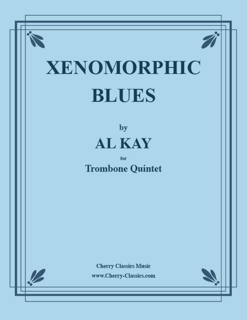 Kay - Xenomorphic Blues for 5 Trombones - Cherry Classics Music