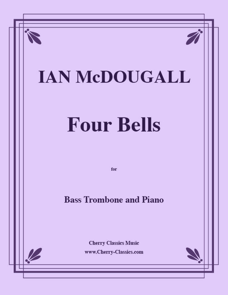 McDougall - Four Bells for Bass Trombone and Piano - Cherry Classics Music