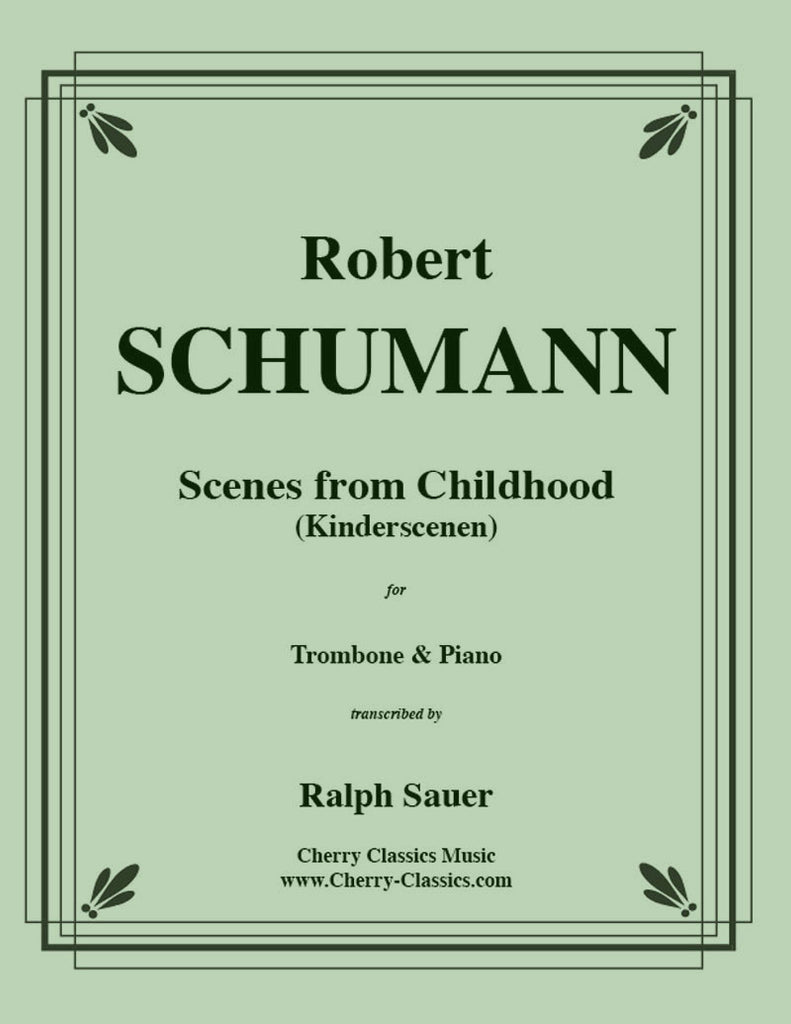 Schumann - Scenes From Childhood (Kinderscenen) for Trombone and Piano - Cherry Classics Music