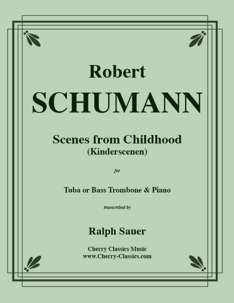 Schumann - Scenes From Childhood (Kinderscenen) for Tuba or Bass Trombone and Piano - Cherry Classics Music