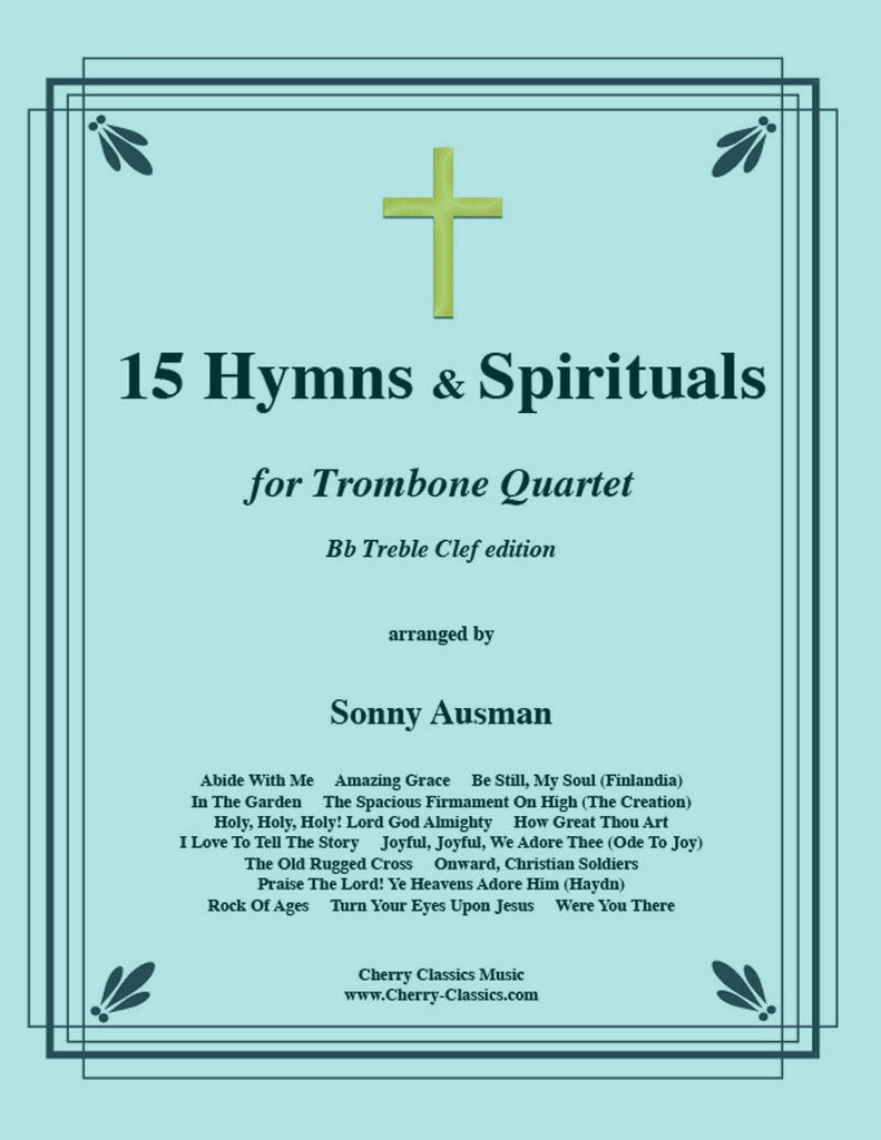 Traditional - 15 Hymns and Spirituals in B-flat Treble Clef for four part Trombone Ensemble - Cherry Classics Music