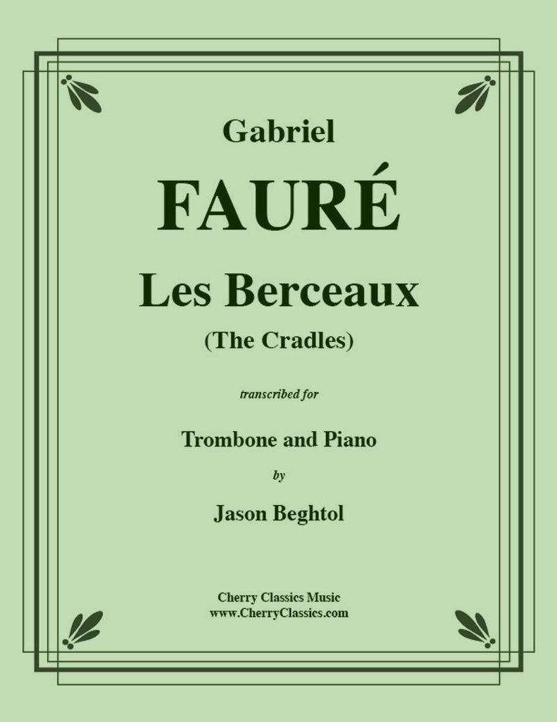 Fauré - Les Berceaux for Trombone and Piano - Cherry Classics Music