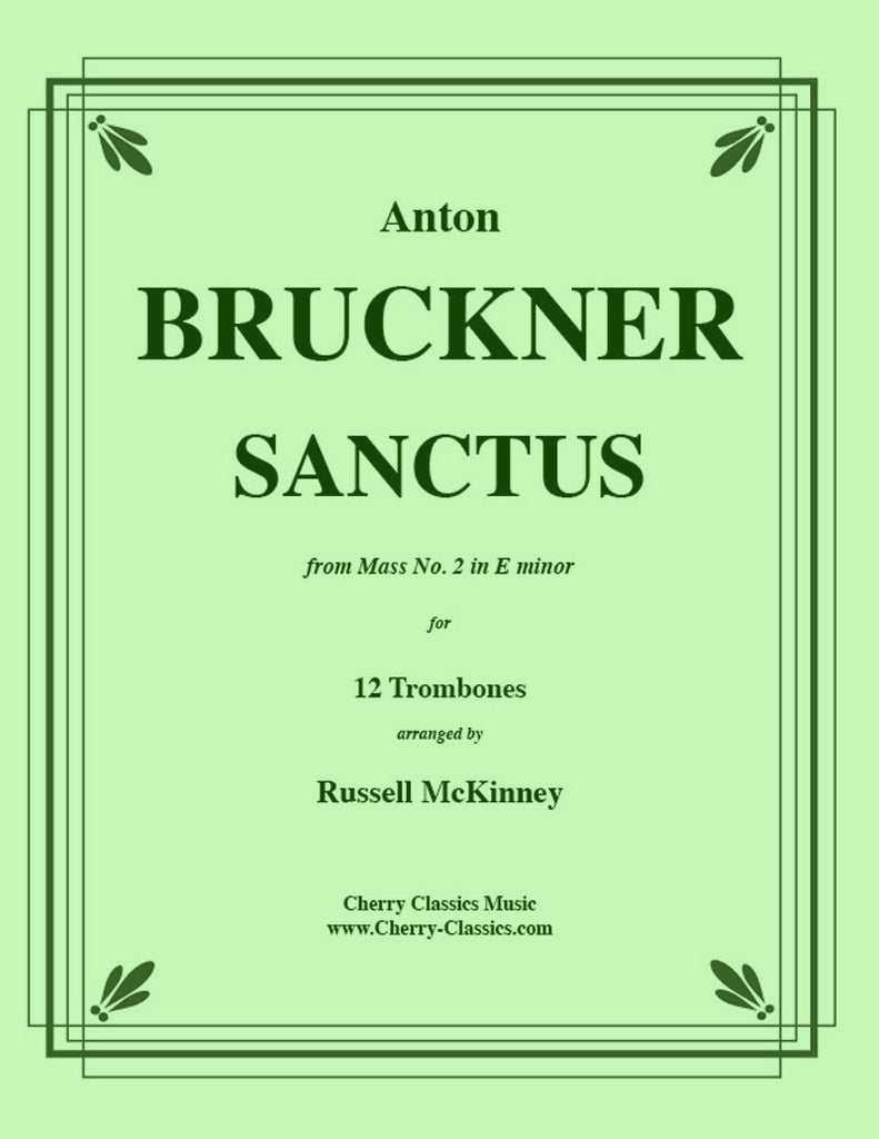 Bruckner - Sanctus from Mass No. 2 in E minor - For 12-Part Trombone Ensemble - Cherry Classics Music