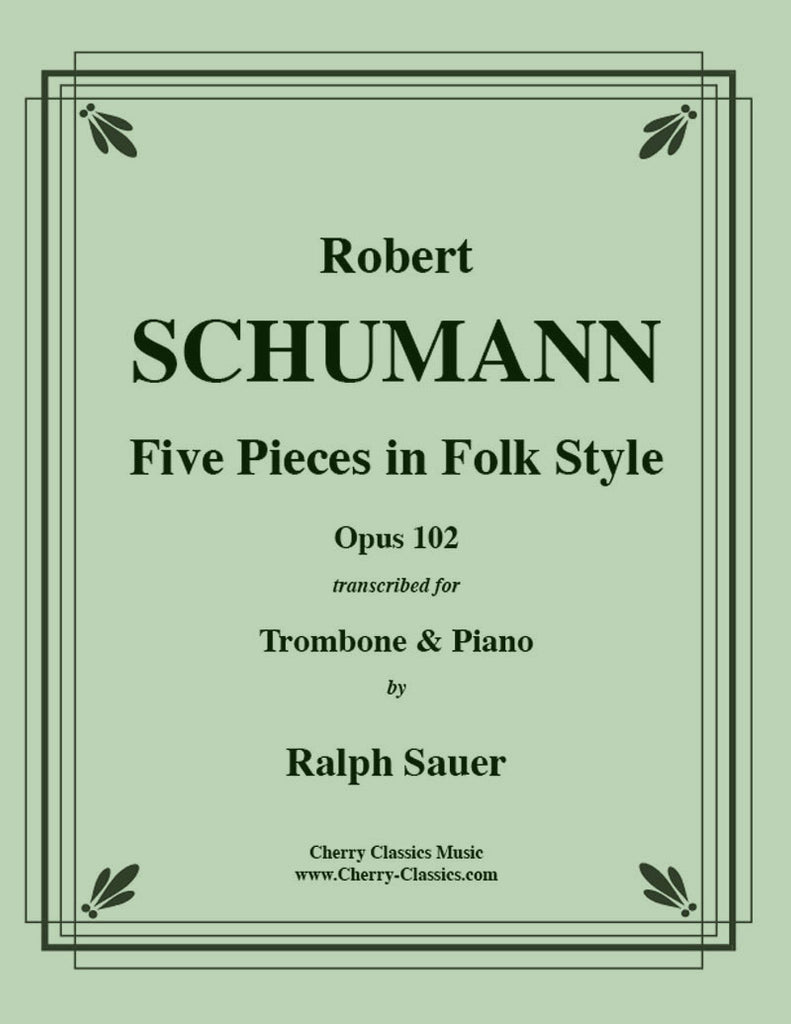 Schumann - Five Pieces in Folk Style, Opus 102 for Trombone and Piano - Cherry Classics Music