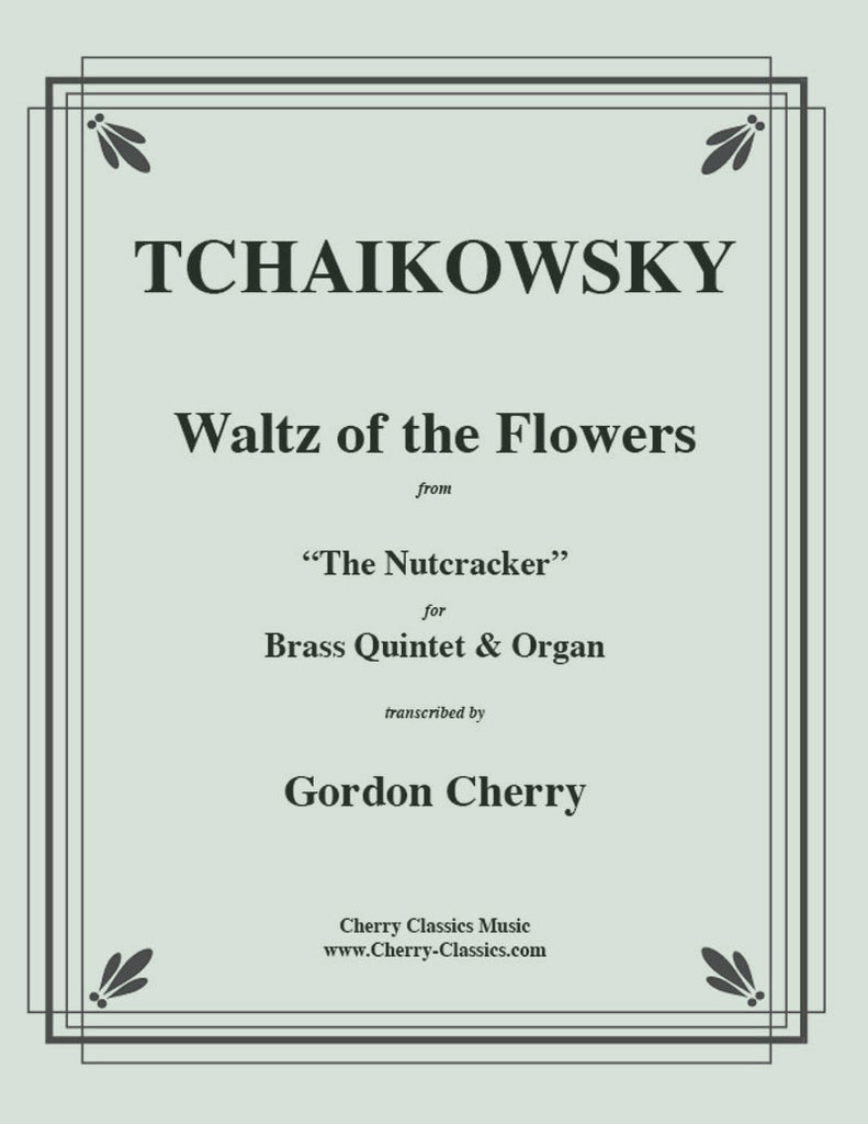Tchaikovsky - Waltz of the Flowers from the Nutcracker for Brass Quintet and Organ - Cherry Classics Music